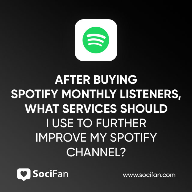 What Services Should I Use To Further Improve My Spotify Channel