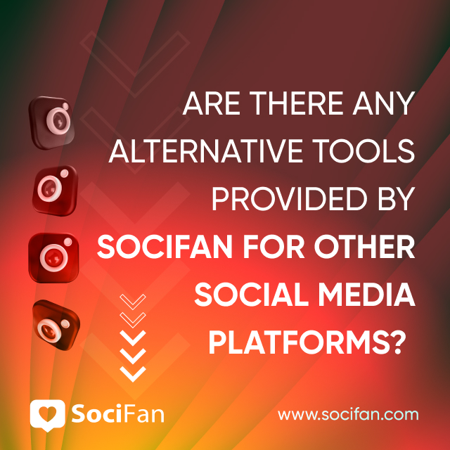 Are There Any Alternative Tools Provided by SociFan for Other Social Media Platforms