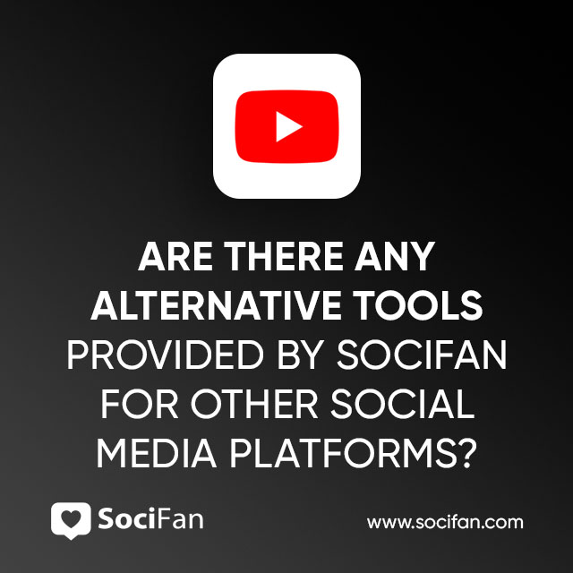 Are There Any Alternative Tools Provided by Socifan for Other Social Media Platforms