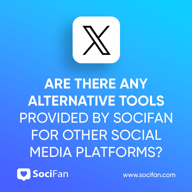 Are There Any Alternative Tools Provided by Socifan for Other Social Media Platforms