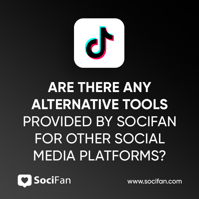 Are There Any Alternative Tools Provided By Socifan For Other Social Media Platforms