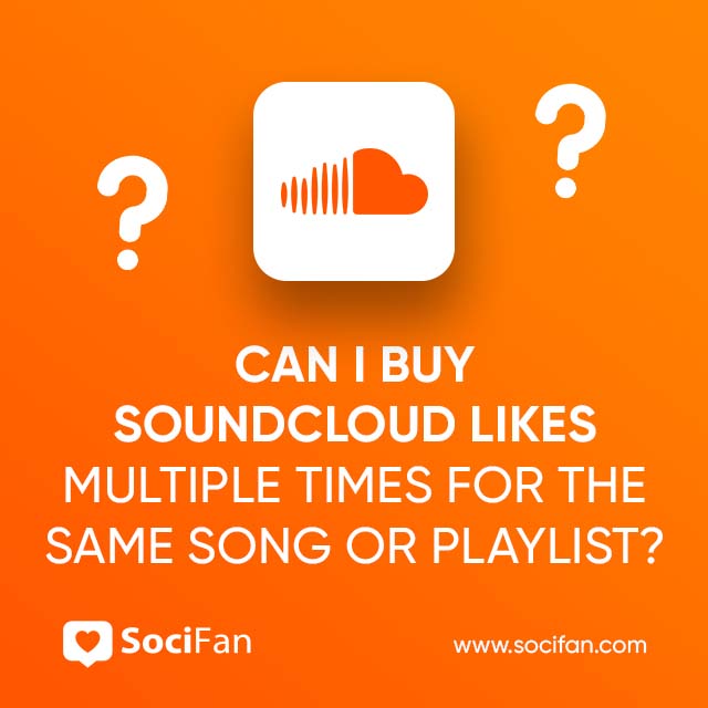 Can I Buy SoundCloud Likes Multiple Times For The Same Song Or Playlist