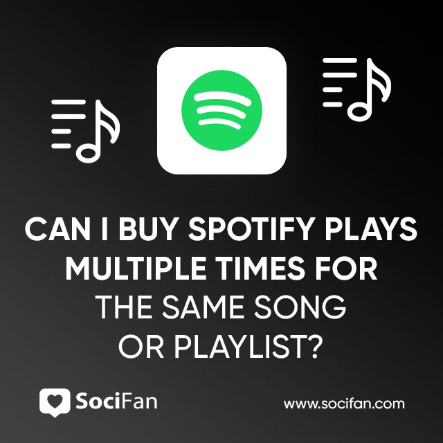 Can I Buy Spotify Plays Multiple Times For The Same Song Or Playlist