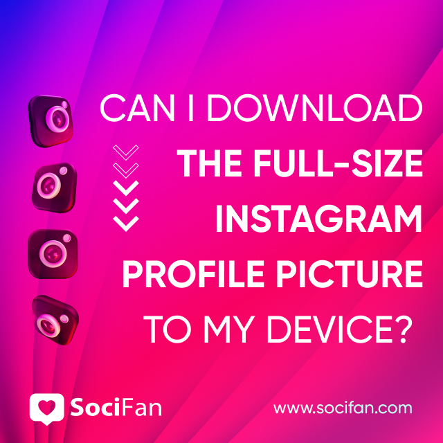 Can I Download the Full-Size Instagram Profile Picture to My Device? 