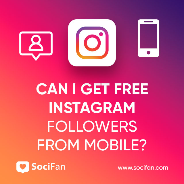 Can I Get Free Instagram Followers From Mobile