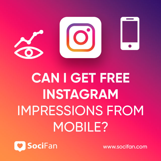 Can I Get Free Instagram Impressions From Mobile