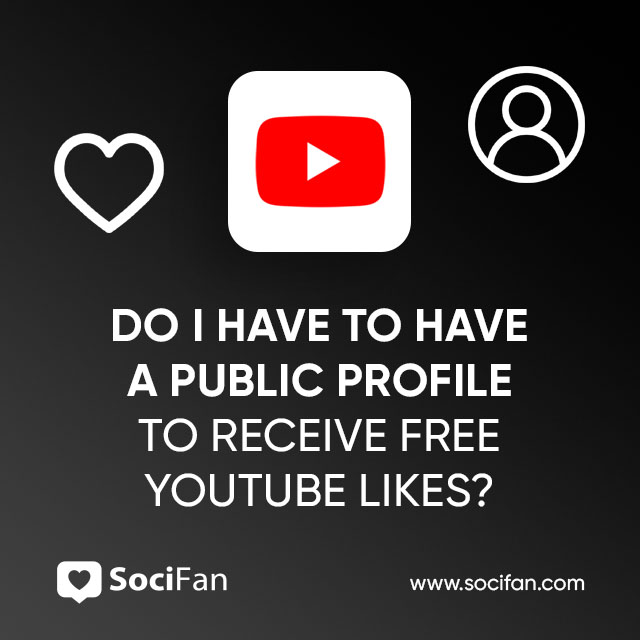 Do I Have To Have A Public Profile To Receive Free YouTube Likes