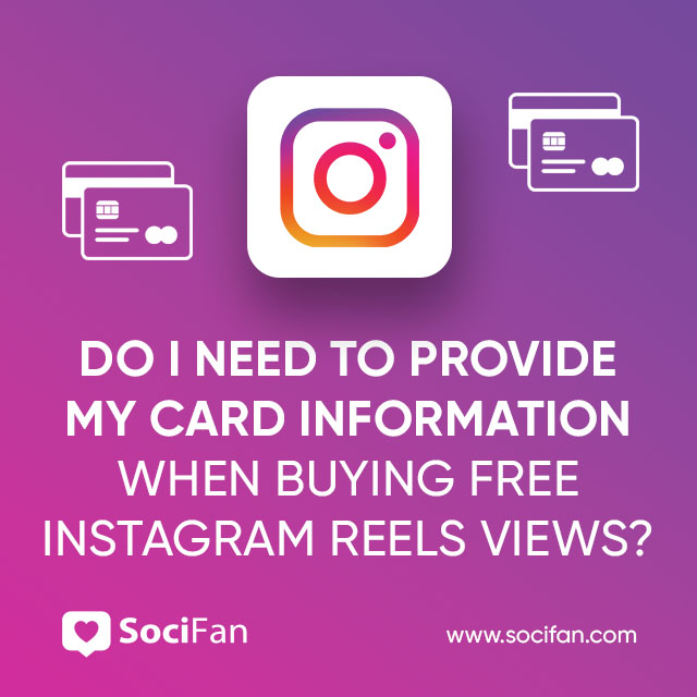 Do I Need To Provide My Card Information When Buying Free Instagram Reels Views