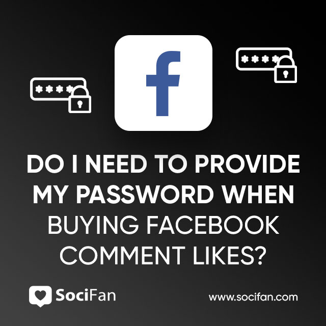 Do I Need to Provide My Password When Buying Facebook Comment Likes