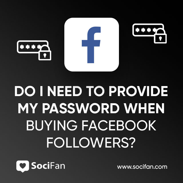 Do I Need to Provide My Password When Buying Facebook Followers