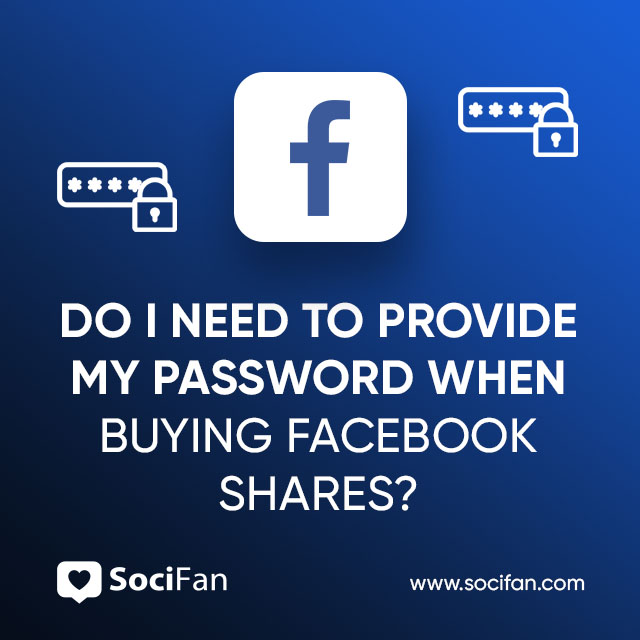 Do I Need to Provide My Password When Buying Facebook Shares