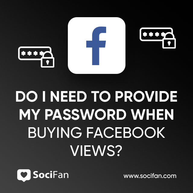 Do I Need to Provide My Password When Buying Facebook Views