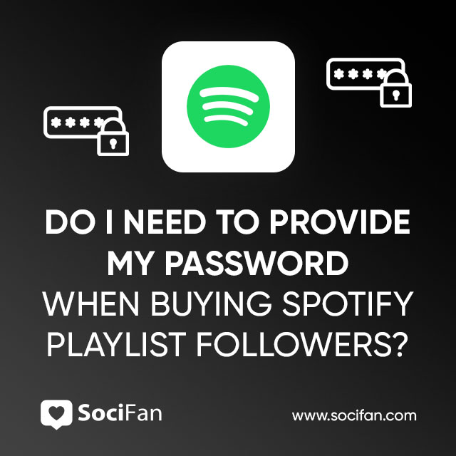 Do I Need To Provide My Password When Buying Spotify Playlist Followers