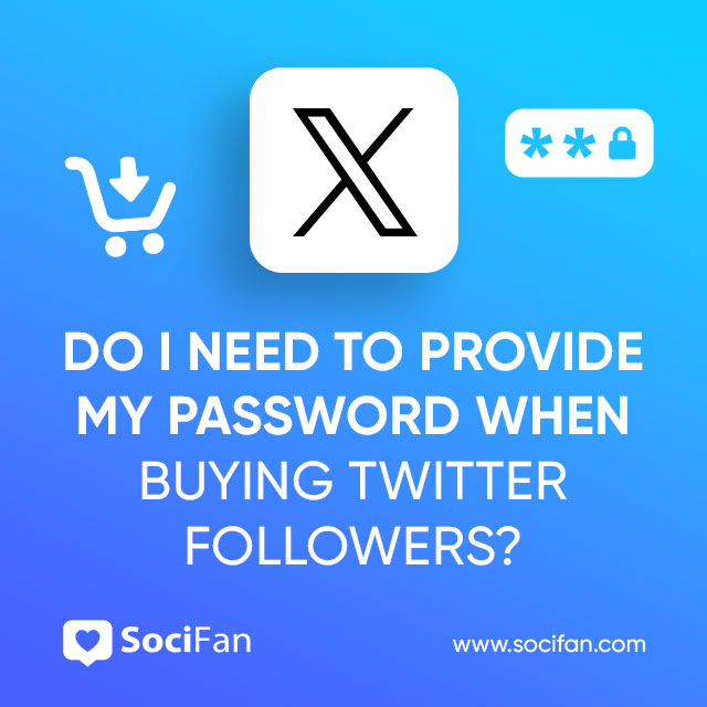 Do I Need to Provide My Password When Buying Twitter Followers