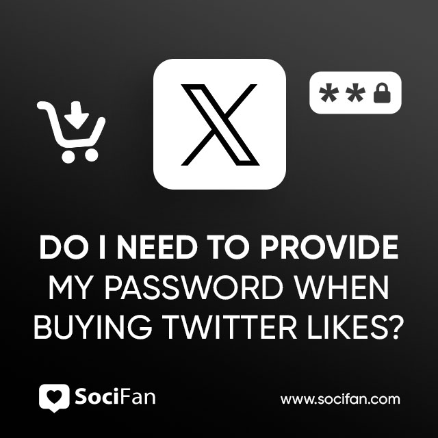 Do I Need to Provide My Password When Buying Twitter Likes
