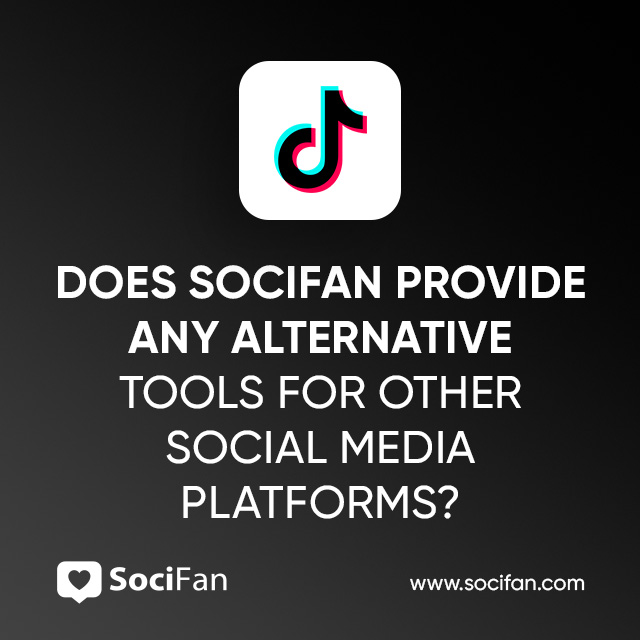 Does Socifan provide any Alternative Tools For Other Social Media Platforms