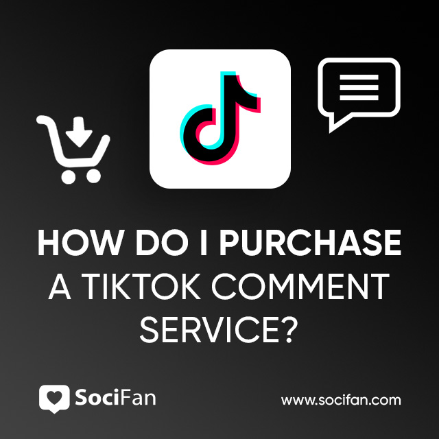 How Do I Purchase a TikTok Comment Service