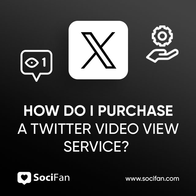 How Do I Purchase a Twitter Video View Service