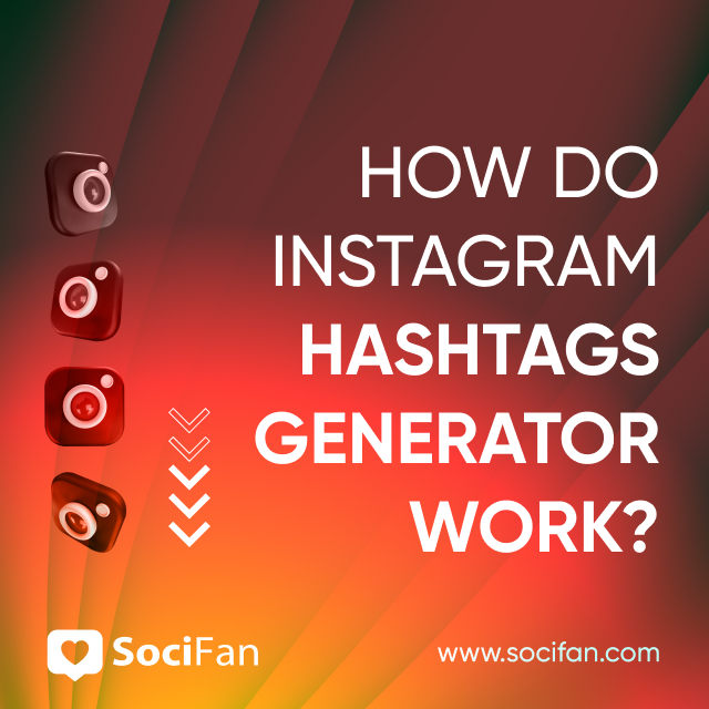 How Do Instagram hashtags Generator Work? 