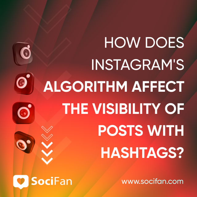 How does Instagram's algorithm affect the visibility of posts with hashtags? 