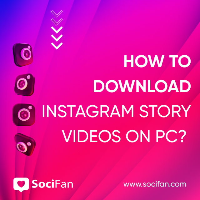 How To Download Instagram Story Videos on PC? 