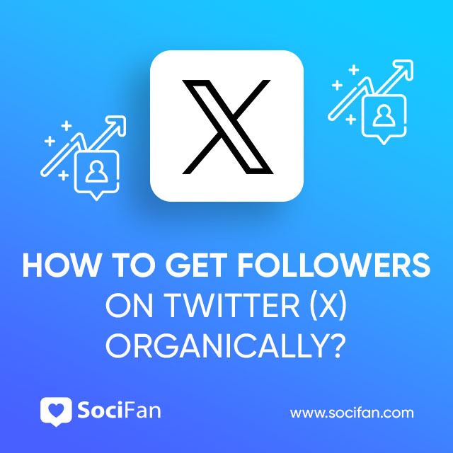 How to Get Followers on Twitter (X) Organically