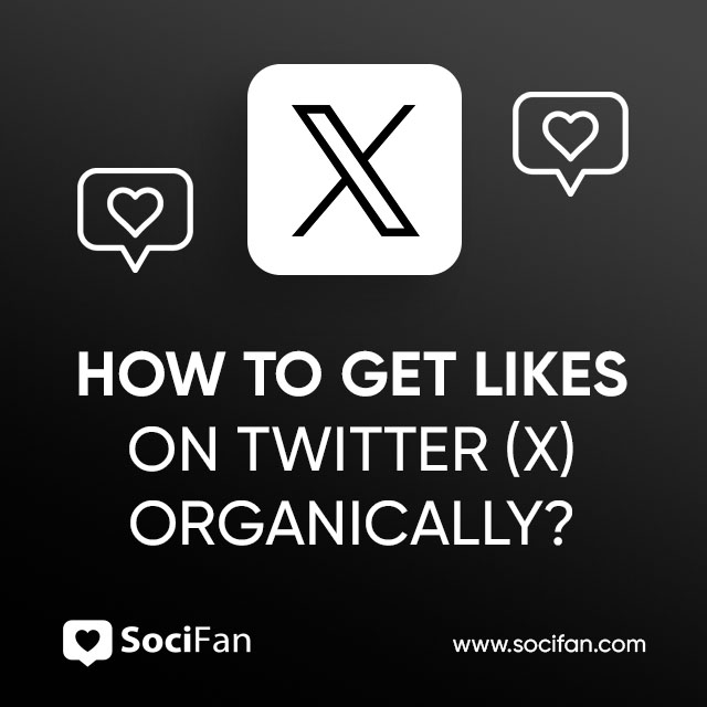 How to Get Likes on Twitter (X) Organically
