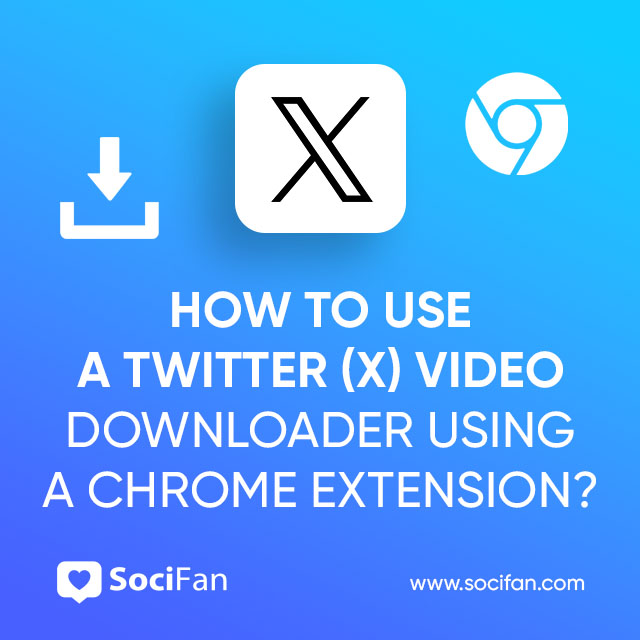 How To Use a Twitter (X) Video Downloader Using a Chrome Extension