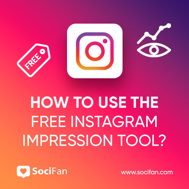 How To Use The Free Instagram Impression Tool