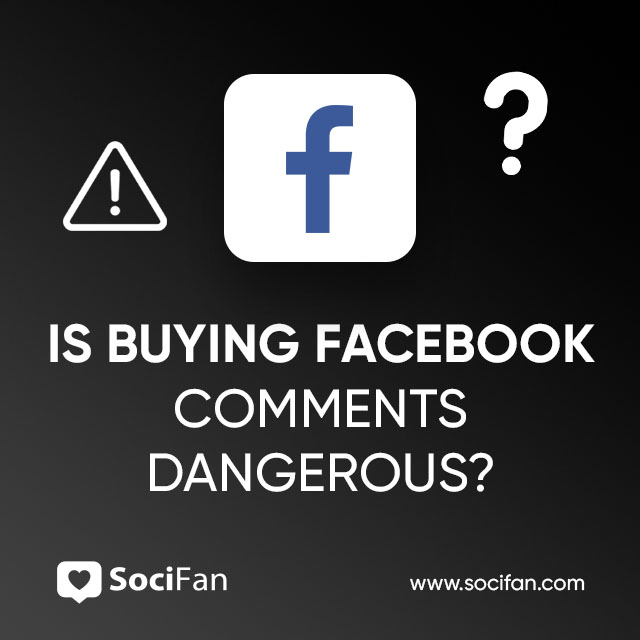 Is Buying Facebook Comments Dangerous