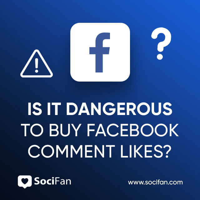 Is It Dangerous to Buy Facebook Comment Likes