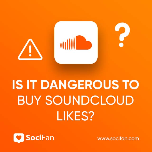 Is It Dangerous To Buy SoundCloud Likes