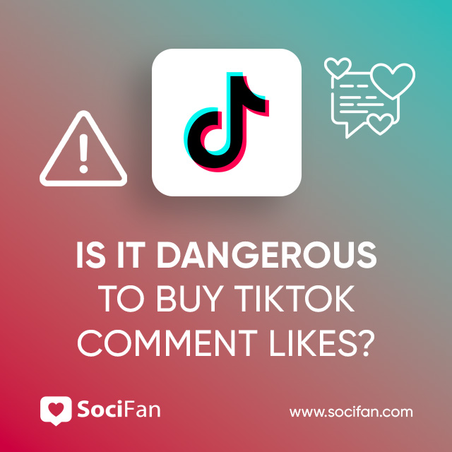 Is It Dangerous to Buy TikTok Comment Likes