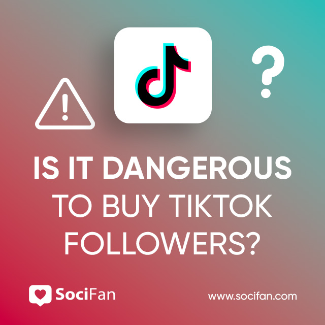 Is It Dangerous to Buy TikTok Followers