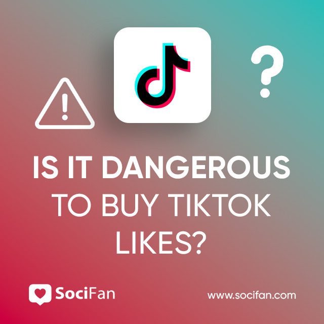 Is It Dangerous to Buy TikTok Likes