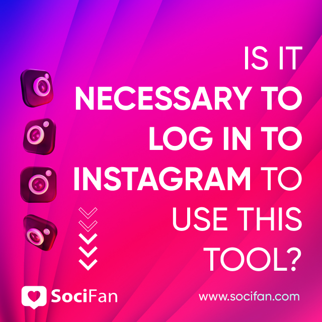 Is It Necessary to Log in to Instagram to Use This Tool? 