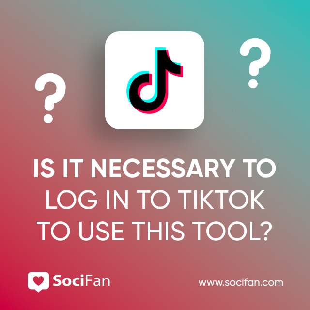 Is It Necessary To Log In To TikTok To Use This Tool