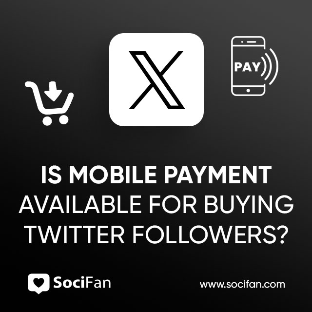 Is Mobile Payment Available for Buying Twitter Followers