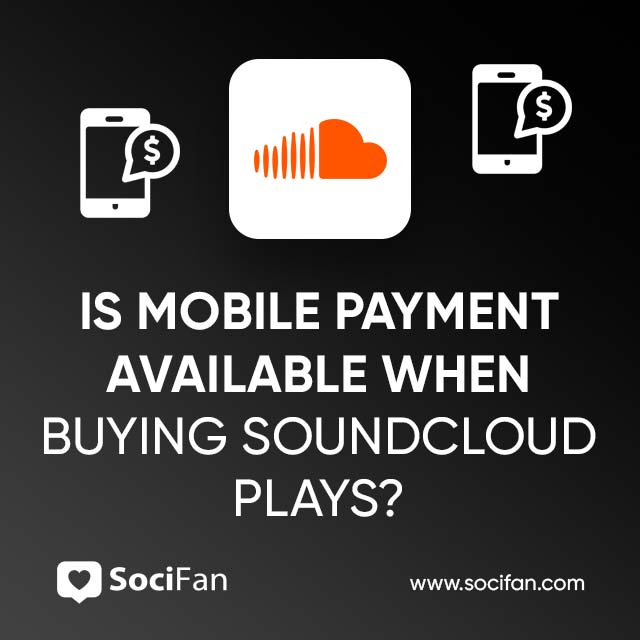 Is Mobile Payment Available When Buying SoundCloud Plays