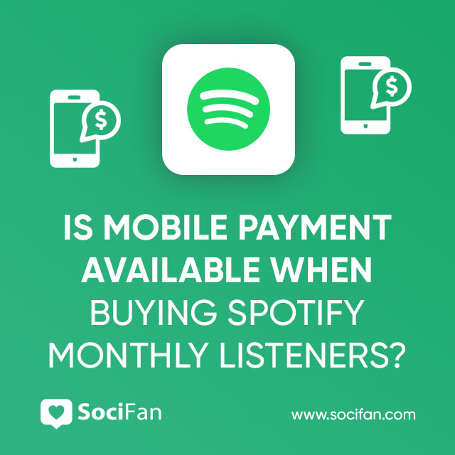 Is Mobile Payment Available When Buying Spotify Monthly Listeners