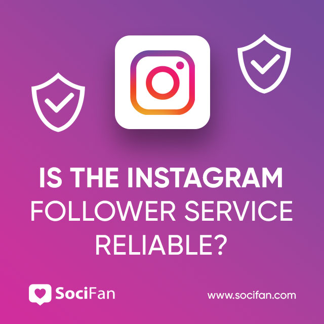 Is The Instagram Follower Service Reliable