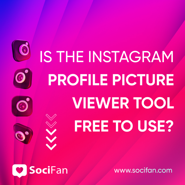 Is the Instagram Profile Picture Viewer Tool Free to Use? 