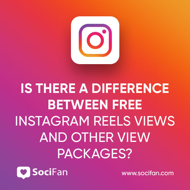 Is There A Difference Between Free Instagram Reels Views And Other View Packages