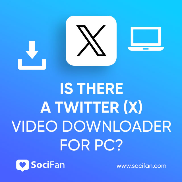 Is There a Twitter (X) Video Downloader for PC