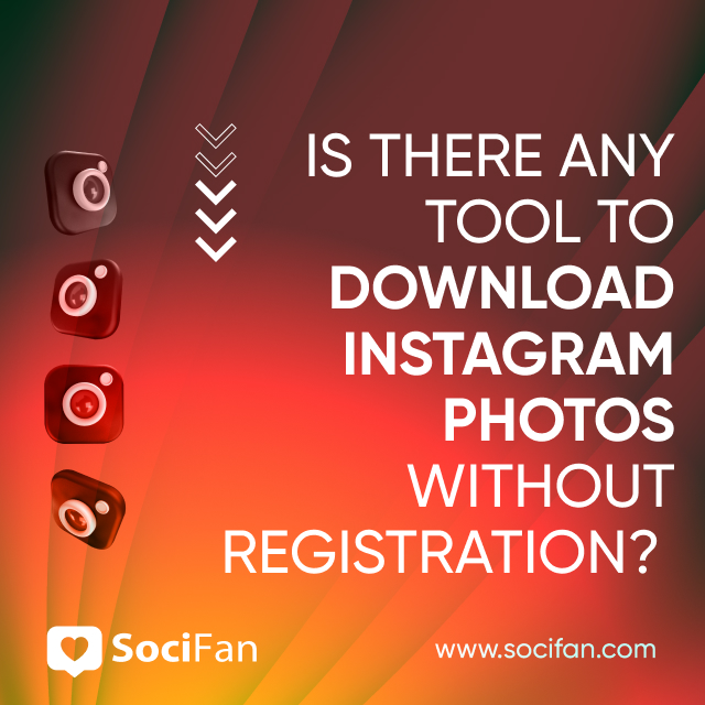 Is There Any Tool to Download Instagram Photos Without Registration? 