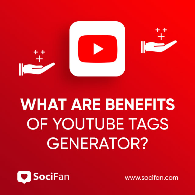 What Are the Benefits of YouTube Tags Generator