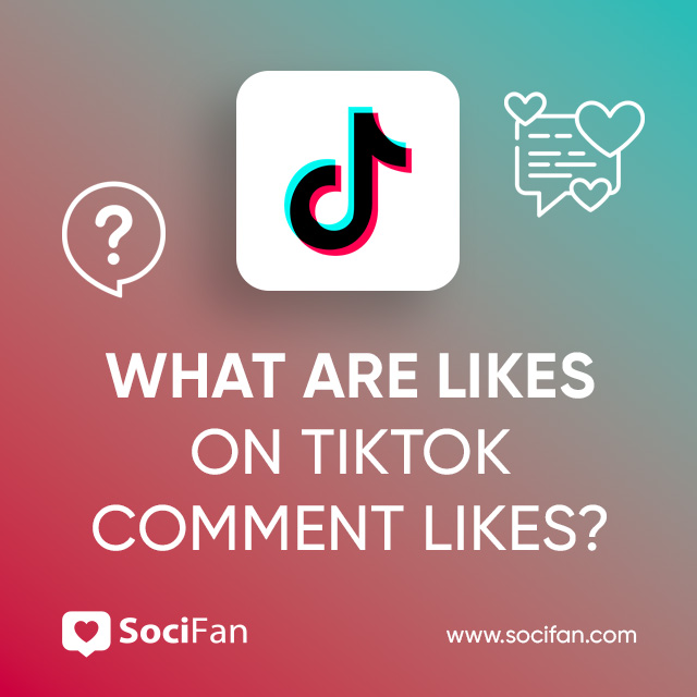 What Are Likes on TikTok Comment Likes