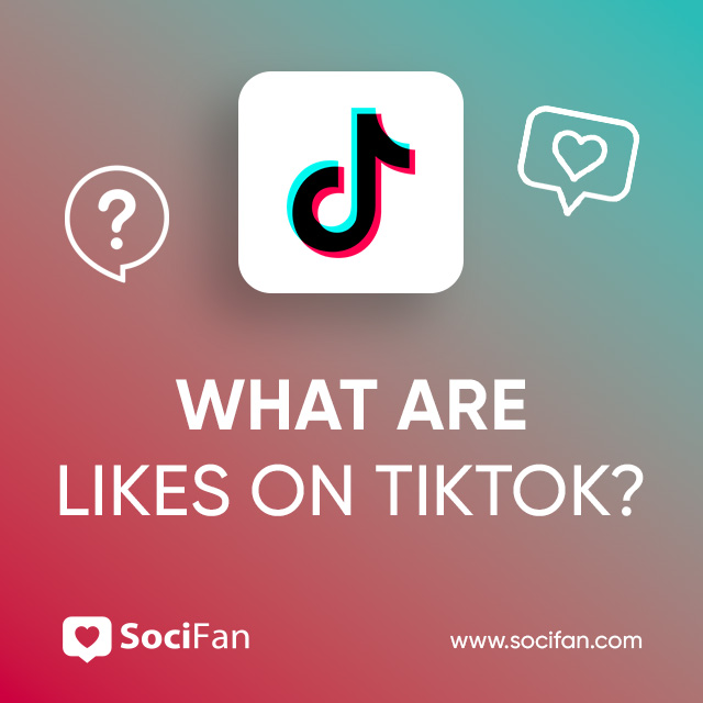 What Are Likes on TikTok