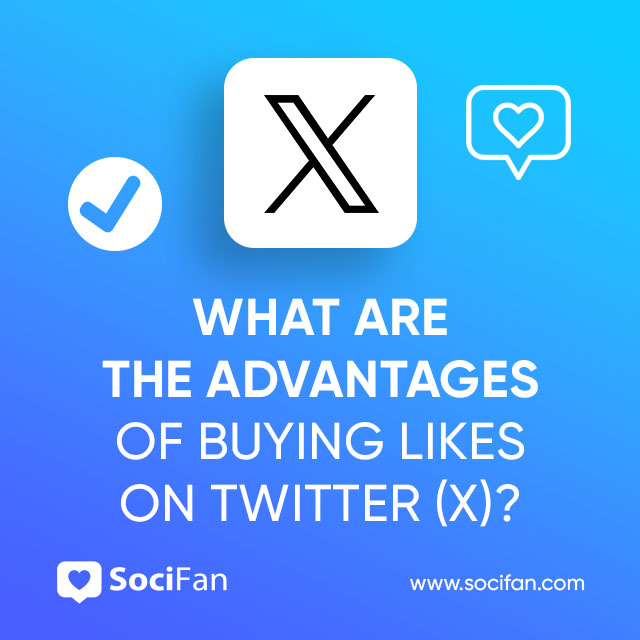 What Are the Advantages of Buying Likes on Twitter (X)