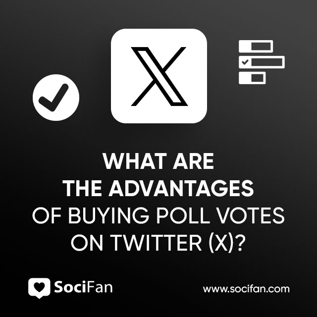 What Are the Advantages of Buying Poll Votes on Twitter (X)